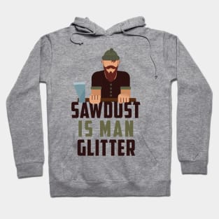 Sawdust man glitter Tshirt  Funny glitters poster sawdust Hoodie